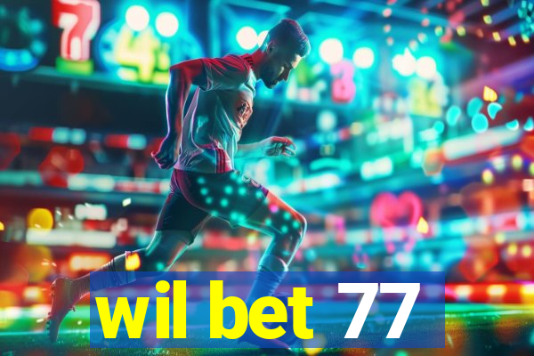 wil bet 77